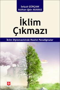 İklim Çıkmazı İklim Diplomasisinde Realist Paradigmalar Selçuk Gürçam