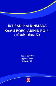 İktisadi Kalkınmada Kamu Borçlarının Rolü ( Türkiye Örneği ) Nazım Öztürk