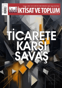 İktisat ve Toplum Dergisi 176. Sayı Ticarete Karşı Savaş