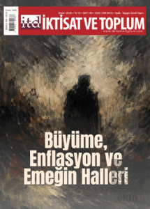 İktisat ve Toplum Dergisi 183. Sayı Büyüme, Enflasyon ve Emeğin Halleri
