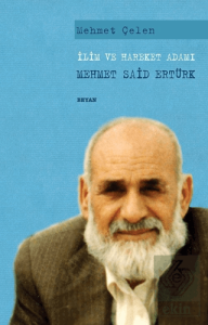 İlim ve Hareket Adamı - Mehmet Said Ertürk