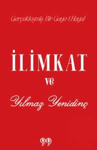 İlimkat ve Yılmaz Yenidinç Gerçekleşmiş Bir Gaye-i Hayal