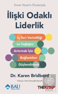 İlişki Odaklı Liderlik - İş Yeri Verimliliği ve Sağlığını Artırmak için Bağlantıları Güçlendirmek