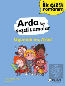 İlk Çizgi Romanım - Arda ve Neşeli Lamalar: Uyumak mı, Asla!
