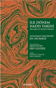 İlk Dönem Hadis Tarihi -İbn Mace ve Sünen'i Örneği