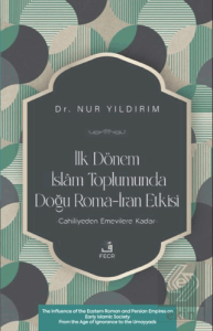 İlk Dönem İslâm Toplumunda Doğu Roma-İran Etkisi