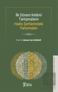İlk Dönem Kelami Tartışmaların Hadis Şerhlerindeki Yansımaları