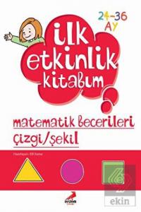 İlk Etkinlik Kitabım: Matematik Becerileri Çizgi -