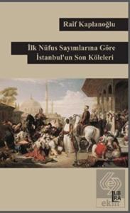 İlk Nüfus Sayımlarına Göre İstanbul'un Son Köleler