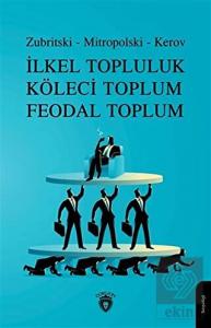 İlkel Topluluk Köleci Toplum Feodal Toplum