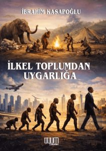 İlkel Toplumdan Uygarlığa