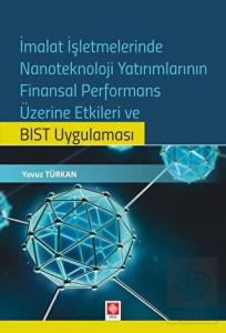 İmalat İşletmelerinde Nanoteknoloji Yatırımlarının Finansal Performans Üzerine Etkileri ve Bıst Uygulaması Yavuz Türkan