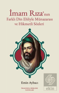 İmam Rızanın Farklı Din Ehliyle Münazarası ve Hikmetli Sözleri