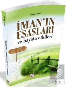 İman'ın Esasları ve Hayata Etkileri