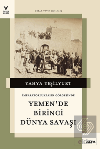 İmparatorların Gölgesinde Yemende Birinci Dünya Savaşı