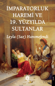 İmparatorluk Haremi ve 19. Yüzyılda Sultanlar