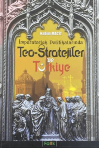 İmparatorluk Politikalarında Teo Stratejiler ve Türkiye