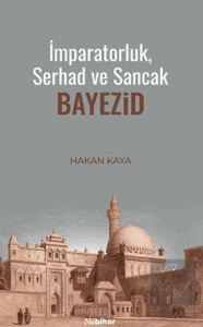 İmparatorluk, Serhad ve Sancak: Bayezid
