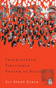 İmparatorluk Yıkılırken Toplum ve Siyaset