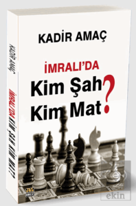 İmralı'da Kim Şah Kim Mat?