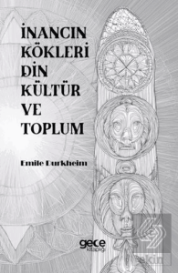 İnancın Kökleri Din Kültür ve Toplum