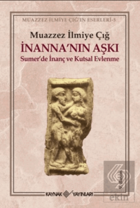 İnanna'nın Aşkı Sumer'de İnanç ve Kutsal Evlenme