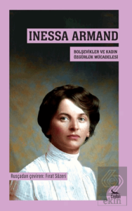 Inessa Armand- Bolşevikler ve Kadın Özgürlük Mücadelesi