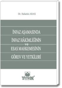 İnfaz Aşamasında İnfaz Hâkimliğinin ve Esas Mahkemesinin Görev ve Yetkileri