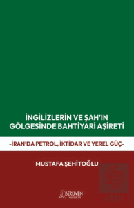 İngilizlerin ve Şah'ın Gölgesinde Bahtiyari Aşireti