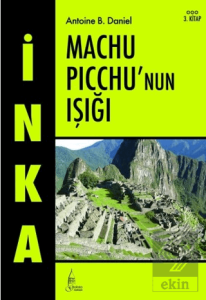 İnka Machu Picchu'nun Işığı 3. Kitap