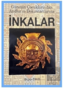 İnkalar - Güneşin Çocuklarından Andlar'ın Dokumacılarına
