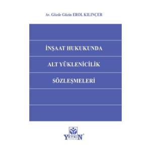 İnşaat Hukukunda Alt Yüklenicilik Sözleşmeleri