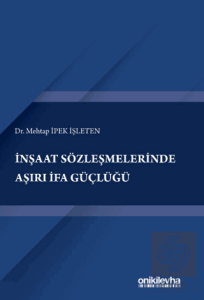 İnşaat Sözleşmelerinde Aşırı İfa Güçlüğü