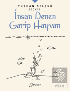 İnsan Denen Garip Hayvan - Turhan Selçuk Seçkisi