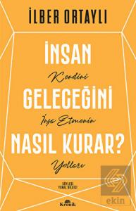 İnsan Geleceğini Nasıl Kurar?