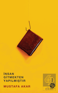 İnsan Gitmekten Yapılmıştır
