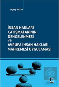 İnsan Hakları Çatışmalarının Dengelenmesi ve Avrupa İnsan Hakları Mahkemesi Uygulaması