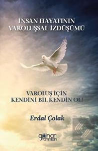 İnsan Hayatının Varoluşsal İzdüşümü Varoluş İçin K
