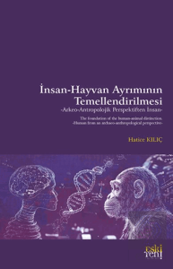 İnsan-Hayvan Ayrımının Temellendirilmesi -Arkeo-Antropolojik Perspektiften İnsan-