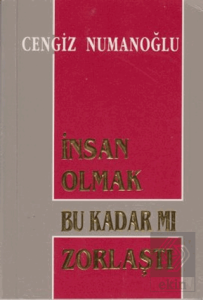 İnsan Olmak Bu Kadar mı Zorlaştı