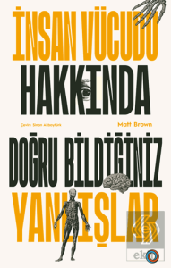 İnsan Vücudu Hakkında Doğru Bildiğiniz Yanlışlar