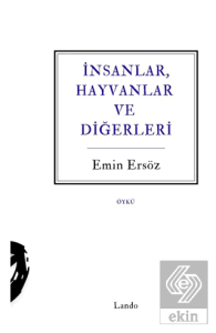 İnsanlar, Hayvanlar ve Diğerleri