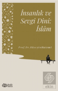 İnsanlık ve Sevgi Dini: İslâm
