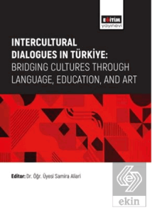 Intercultural Dialogues in Türkiye: Bridging Cultures Through Language, Education, And Art