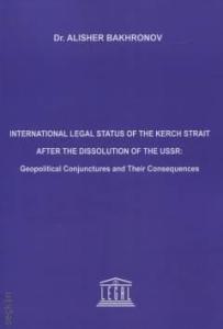 International Legal Status of the Kerch Strait After the Dissolution of the USSR: Geopolitical Conjunctures and Their Consequences