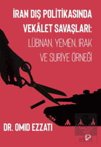 İran Dış Politikasında Vekalet Savaşları: Lübnan, Yemen, Irak ve Suriye Örneği