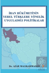 İran Hükümetinin Yerel Türklere Yönelik Uyguladığı Politikalar