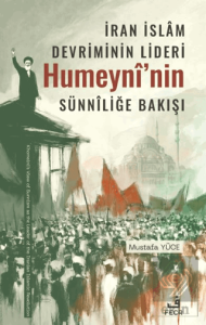 İran İslâm Devriminin Lideri Humeynî'nin Sünnîliğe Bakışı