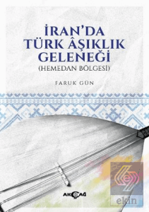 İranda Türk Aşıklık Geleneğİ (Hemedan Bölgesi)