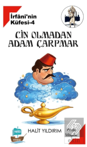İrfaninin Küfesi 4 - Cin Olmadan Adam Çarpmak